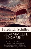 Gesammelte Dramen: Kabale und Liebe + Die Räuber + Wilhelm Tell + Maria Stuart + Die Jungfrau von Orleans + Wallenstein + Don Karlos, Infant von Spanien und mehr