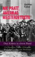 Nic Pratt, Amerikas Meisterdetektiv - Drei Krimis in einem Band: Die Hand des Toten + Die gelbe Wachskerze + Der tote Missionar