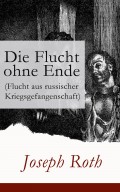 Die Flucht ohne Ende (Flucht aus russischer Kriegsgefangenschaft)