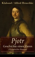 Pjotr - Geschichte eines Zaren (Historischer Roman)