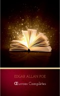 Œuvres Complètes d'Edgar Allan Poe (Traduites par Charles Baudelaire) (Avec Annotations)