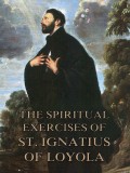 The Spiritual Exercises of St. Ignatius of Loyola