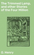 The Trimmed Lamp, and other Stories of the Four Million