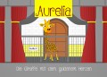 Aurelia, die Giraffe mit dem goldenem Herzen