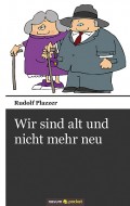 Wir sind alt und nicht mehr neu