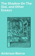 The Shadow On The Dial, and Other Essays