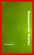 Gesammelte Werke: Romane + Erzählungen + Gedichte in Prosa (83 Titel in einem Buch - Vollständige deutsche Ausgaben): Väter und Söhne + Aufzeichnungen ... Liebe + Gespenster und viel mehr