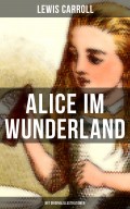 Alice im Wunderland (Mit Originalillustrationen)