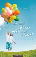Du hast Recht, aber es ist mir egal!