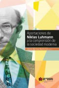 Aportaciones de Niklas Luhmann a la comprensión de la sociedad moderna