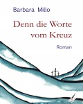 Denn die Worte vom Kreuz
