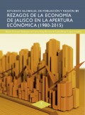 Rezagos de la economía de Jalisco en la apertura económica (1980-2015)