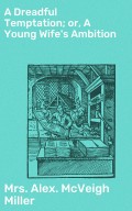 A Dreadful Temptation; or, A Young Wife's Ambition