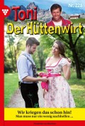 Toni der Hüttenwirt 228 – Heimatroman