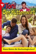 Toni der Hüttenwirt 152 – Heimatroman