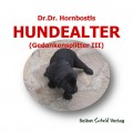 Dr. Dr. Hornbostls Hundealter (Gedankensplitter III)
