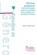 Placeres peligrosos. Discursos actuales sobre la sexualidad de las mujeres en el periódico El Tiempo