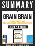 Summary Of "Grain Brain: The Surprising Truth About Wheat, Carbs, And Sugar - Your Brain's Silent Killer - By David Perlmutter"