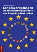 Landesvertretungen im Entscheidungsprozess der Europäischen Union