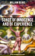 Songs of Innocence and of Experience (With All the Originial Illustrations)