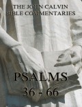 John Calvin's Commentaries On The Psalms 36 - 66