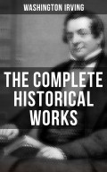 The Complete Historical Works of Washington Irving