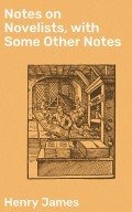 Notes on Novelists, with Some Other Notes