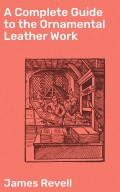 A Complete Guide to the Ornamental Leather Work