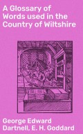 A Glossary of Words used in the Country of Wiltshire