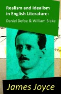 Realism and Idealism in English Literature: Daniel Defoe & William Blake (2 Essays by James Joyce)