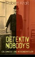 Detektiv Nobody's Erlebnisse und Reiseabenteuer