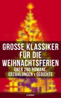 Große Klassiker für die Weihnachtsferien: Über 280 Romane, Erzählungen & Gedichte (Illustriert)