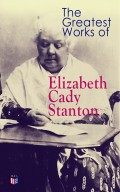 The Greatest Works of Elizabeth Cady Stanton