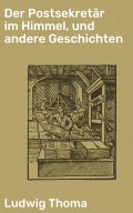 Der Postsekretär im Himmel, und andere Geschichten