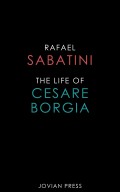 The Life of Cesare Borgia