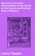 Address to the Non-Slaveholders of the South on the Social and Political Evils of Slavery
