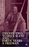 Twenty-Two Years a Slave and Forty Years a Freeman