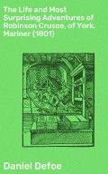 The Life and Most Surprising Adventures of Robinson Crusoe, of York, Mariner (1801)