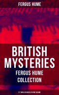 BRITISH MYSTERIES - Fergus Hume Collection: 21 Thriller Novels in One Volume