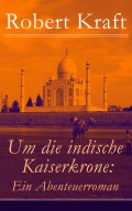 Um die indische Kaiserkrone: Ein Abenteuerroman