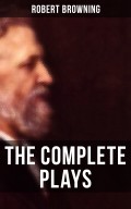 The Complete Plays of Robert Browning