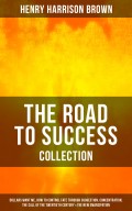 THE ROAD TO SUCCESS COLLECTION: Dollars Want Me, How To Control Fate Through Suggestion, Concentration, The Call Of The Twentieth Century & The New Emancipation