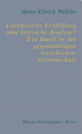 Literarische Erzählung oder kritische Analyse? Ein Duell in der gegenwärtigen Geschichtswissenschaft