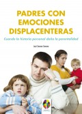 Padres con emociones displacenteras. Cuando la historia personal daña la parentalidad