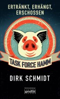 Task Force Hamm - ertränkt, erhängt, erschossen