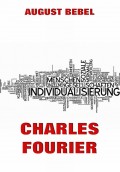 Charles Fourier: Sein Leben und seine Theorien