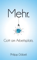 Mehr. Gott am Arbeitsplatz.