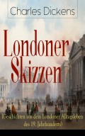 Londoner Skizzen (Geschichten aus dem Londoner Alltagsleben des 19. Jahrhunderts)