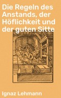 Die Regeln des Anstands, der Höflichkeit und der guten Sitte