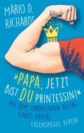 "Papa, jetzt bist du Prinzessin!"